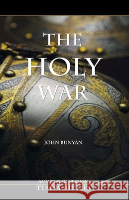 John Bunyan's The Holy War: An Updated Version with Study Questions Suttles, Teresa 9781535314541 Createspace Independent Publishing Platform