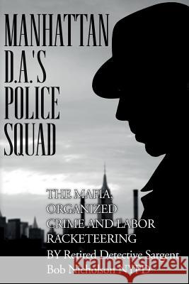 Manhattan D.A.'s Police Squad Robert T. Nicholson 9781535315425