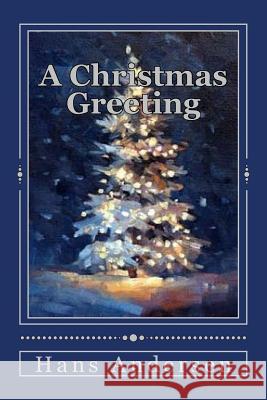 A Christmas Greeting Hans Christian Andersen Jhon Duran Jhon Duran 9781535317450 Createspace Independent Publishing Platform