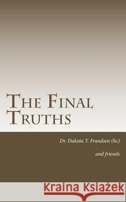 The Final Truths Dakota T Frandsen (Hc) 9781535318426