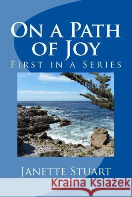 On a Path of Joy Janette Stuart 9781535318457 Createspace Independent Publishing Platform
