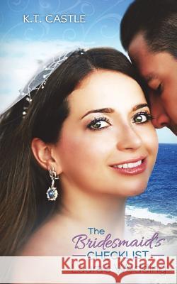 The Bridesmaid's Checklist: Laura's Wedding K. T. Castle 9781535318631 Createspace Independent Publishing Platform
