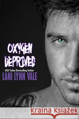 Oxygen Deprived Lani Lynn Vale 9781535319058 Createspace Independent Publishing Platform