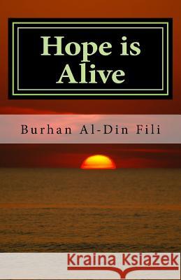 Hope is Alive: A Story of Love and Destiny Fili, Burhan Al 9781535320276 Createspace Independent Publishing Platform