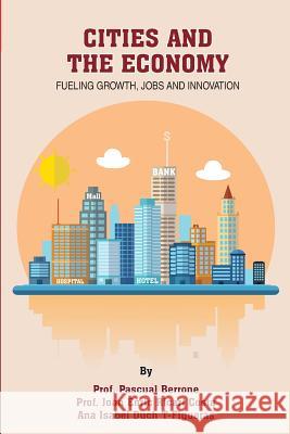 Cities and the Economy: Fueling growth, jobs and innovation Ricart Costa, Joan Enric 9781535320818 Createspace Independent Publishing Platform