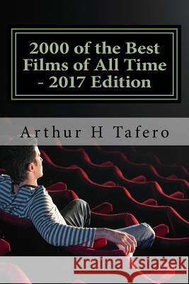 2000 of the Best Films of All Time - 2017 Edition: Includes Special Charlie Chan Section Arthur H. Tafero 9781535323734