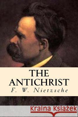 The Antichrist F. W. Nietzsche 9781535324434 Createspace Independent Publishing Platform