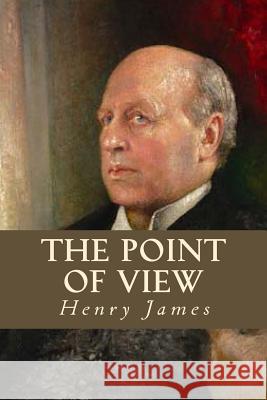 The Point of View Henry James 9781535324762