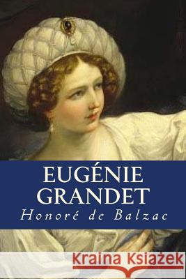 Eugénie Grandet De Balzac, Honore 9781535325462 Createspace Independent Publishing Platform