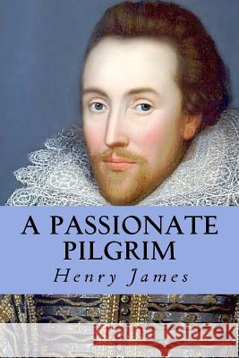 A Passionate Pilgrim Henry James 9781535326001 Createspace Independent Publishing Platform