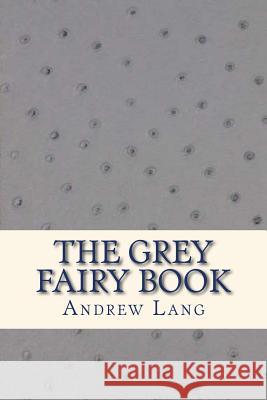 The Grey Fairy Book Andrew Lang Ravell 9781535326285 Createspace Independent Publishing Platform