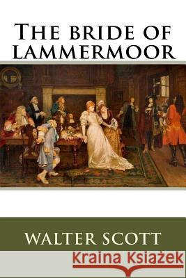 The bride of lammermoor Scott, Walter 9781535326810 Createspace Independent Publishing Platform