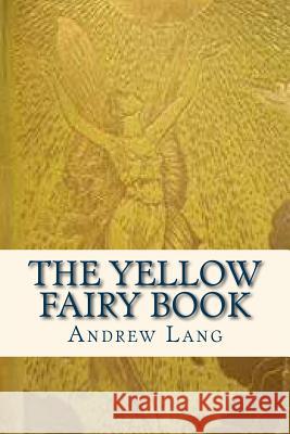 The Yellow Fairy Book Andrew Lang Ravell 9781535327169 Createspace Independent Publishing Platform