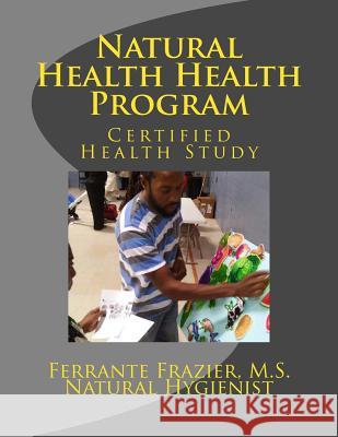 Natural Health Consultant Program: Certified Health Study Ferrante Frazier 9781535327206 Createspace Independent Publishing Platform