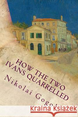 How The Two Ivans Quarrelled Nikolai Gogol 9781535328203 Createspace Independent Publishing Platform