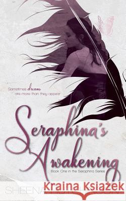 Seraphina's Awakening Sheena Hutchinson 9781535329439