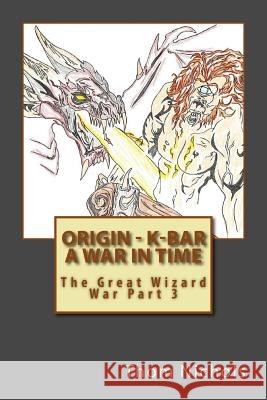 Origin - K-bar - A War in Time Nichols, Thom L. 9781535329613
