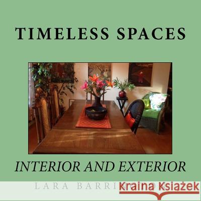 Timeless Spaces: Interior and Exterior Lara Barrington 9781535331241 Createspace Independent Publishing Platform