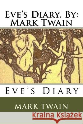 Eve's Diary. By: Mark Twain Twain, Mark 9781535331708
