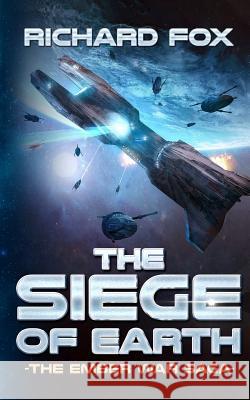 The Siege of Earth Richard Fox 9781535332187 Createspace Independent Publishing Platform