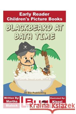 Blackbeard at Bath Time - Early Reader - Children's Picture Books Martha Blalock Kissel Cablayda John Davidson 9781535333160 Createspace Independent Publishing Platform