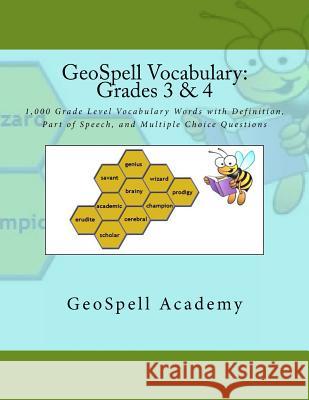GeoSpell Vocabulary: Grades 3 & 4: 1,000 Grade Level Vocabulary Words with Definition, Part of Speech, and Multiple Choice Questions Reddy, Vijay G. 9781535333757 Createspace Independent Publishing Platform