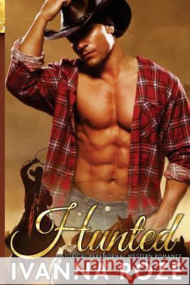 HUNTED (Historical Paranormal Western Romance) Roze, Ivanna 9781535334204 Createspace Independent Publishing Platform