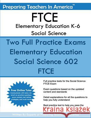 FTCE Elementary Education K-6 Social Science: 602 Elementary Education K-6 FTCE Preparing Teachers in America 9781535334785 Createspace Independent Publishing Platform