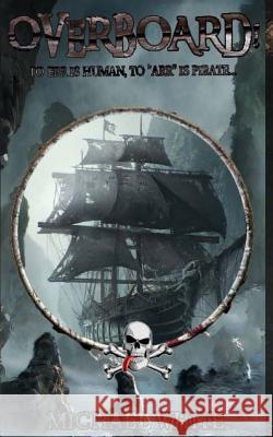 Overboard! Michael White 9781535336574 Createspace Independent Publishing Platform