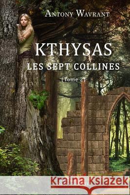 Les Sept collines (T2) Wavrant, Antony 9781535337342 Createspace Independent Publishing Platform