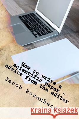 How to write a scientific paper: advice from the editor Rosenberg, Jacob 9781535337434