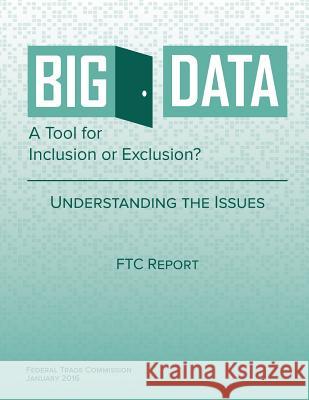 Big Data A Tool for Inclusion or Exclusion? Understanding the Issues Penny Hill Press 9781535337441 Createspace Independent Publishing Platform