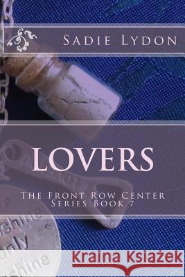 Lovers: The Front Row Center Series Book 7 Sadie Lydon 9781535340151