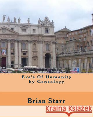 Era's Of Humanity by Genealogy Starr, Brian Daniel 9781535343930