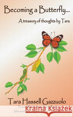 Becoming a Butterly: A Treasury of Thoughts by Tara Tara Gazzuolo Jaquie Nicole Johnny Macknificent Mack 9781535345989 Createspace Independent Publishing Platform