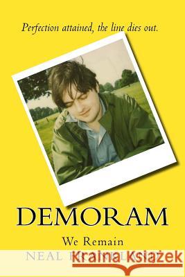 Demoram: We Remain Neal S. W. Frankland 9781535348218 Createspace Independent Publishing Platform