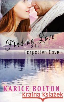 Finding Love in Forgotten Cove Karice Bolton 9781535348539 Createspace Independent Publishing Platform