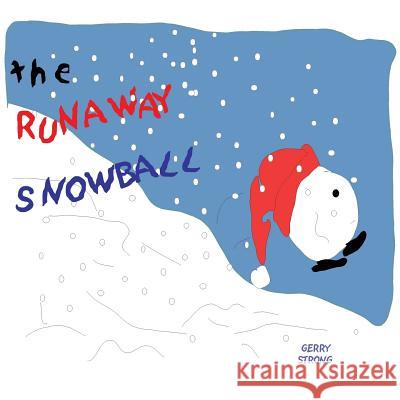 The Runaway Snowball Gerry Strong 9781535348911