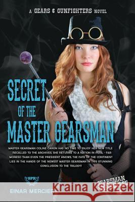 Secret of the Master Gearsman Einar Mercier 9781535351959 Createspace Independent Publishing Platform