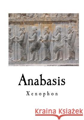 Anabasis Xenophon                                 H. G. Dakyns 9781535351997 Createspace Independent Publishing Platform