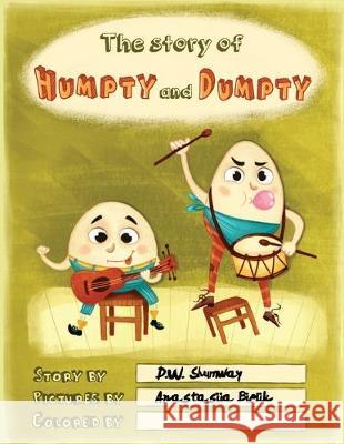 The Story of Humpty and Dumpty Anastasiia Bielik D. W. Shumway 9781535352451