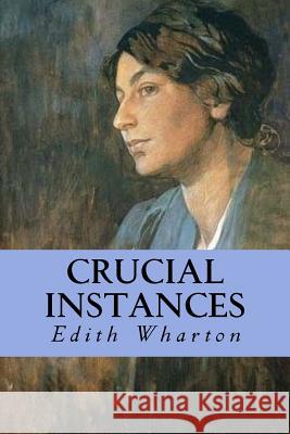 Crucial Instances Edith Wharton 9781535353458 Createspace Independent Publishing Platform