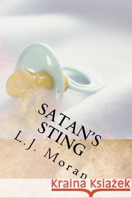 Satan's Sting L. J. Moran 9781535355735 Createspace Independent Publishing Platform