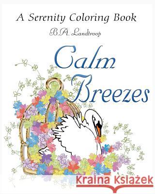 Calm Breezes: A Serenity Coloring Book B a Landtroop 9781535358477