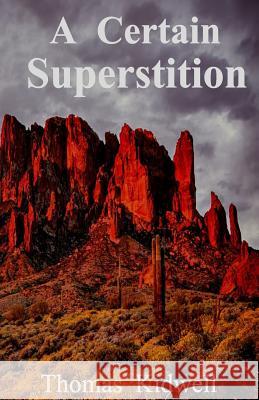 A Certain Superstition Thomas Kidwell 9781535359177 Createspace Independent Publishing Platform