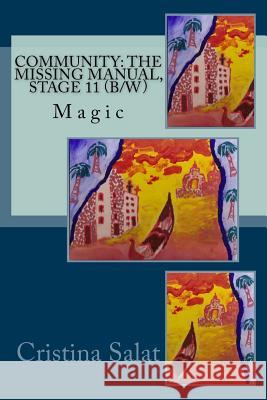 Community: The Missing Manual, Stage 11 (b/w): Magic Salat, Cristina 9781535361057 Createspace Independent Publishing Platform