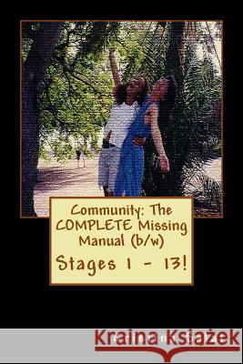 Community: The COMPLETE Missing Manual (b/w): Stages 1 - 13! Salat, Cristina 9781535361439 Createspace Independent Publishing Platform