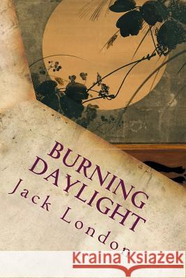 Burning Daylight Jack London 9781535361491 Createspace Independent Publishing Platform