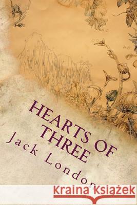 Hearts of Three Jack London 9781535361705 Createspace Independent Publishing Platform