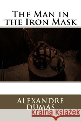 The Man in the Iron Mask Dumas Alexandre 9781535361781 Createspace Independent Publishing Platform